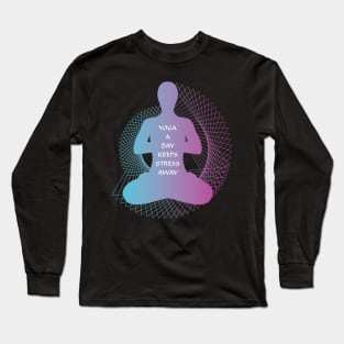 Yoga a day keeps stress away Long Sleeve T-Shirt